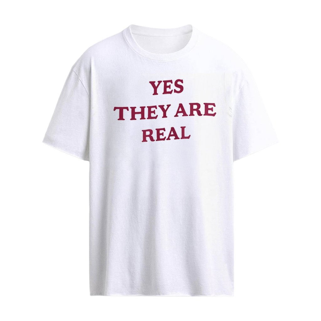 Yes They Are Real shirt