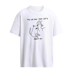 My Cat and I Talk Sht About You sarcastic shirt