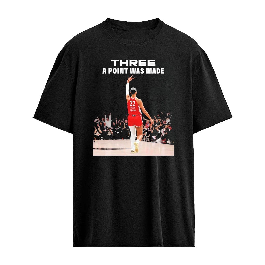 A’ja Wilson Las Vegas Aces WNBA Three A Point Was Made Shirt