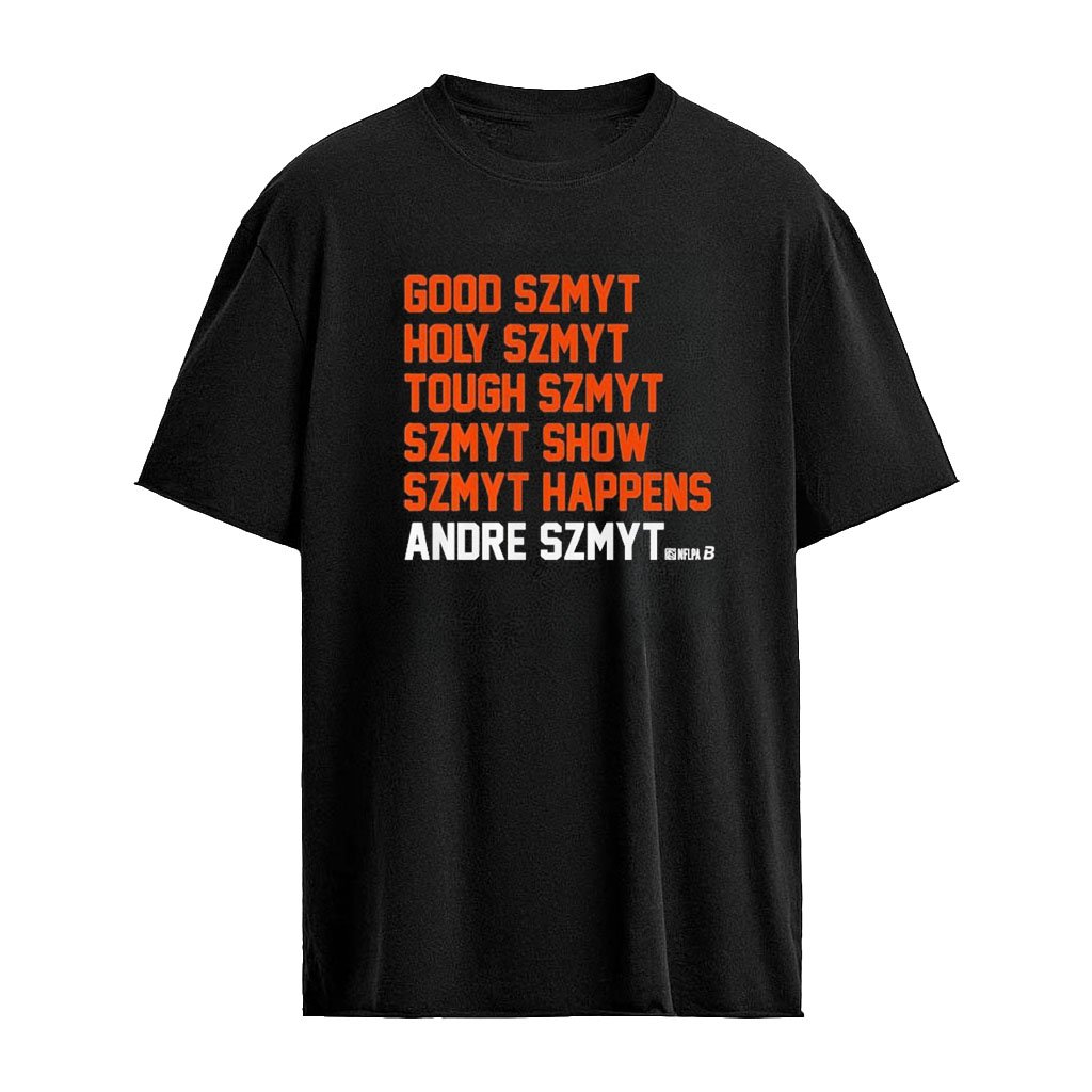 Andre Szmyt List Good Szmyt Holy Szmyt Tough Szmyt Szmyt Show Szmyt Happens Shirt