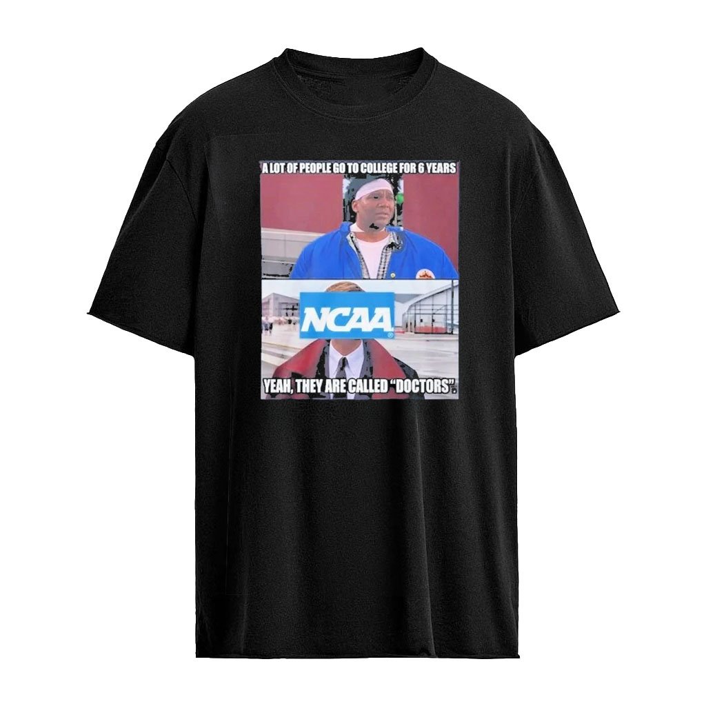 A Lot Of People Go To College For 6 Years NCAA Shirt – College Tee