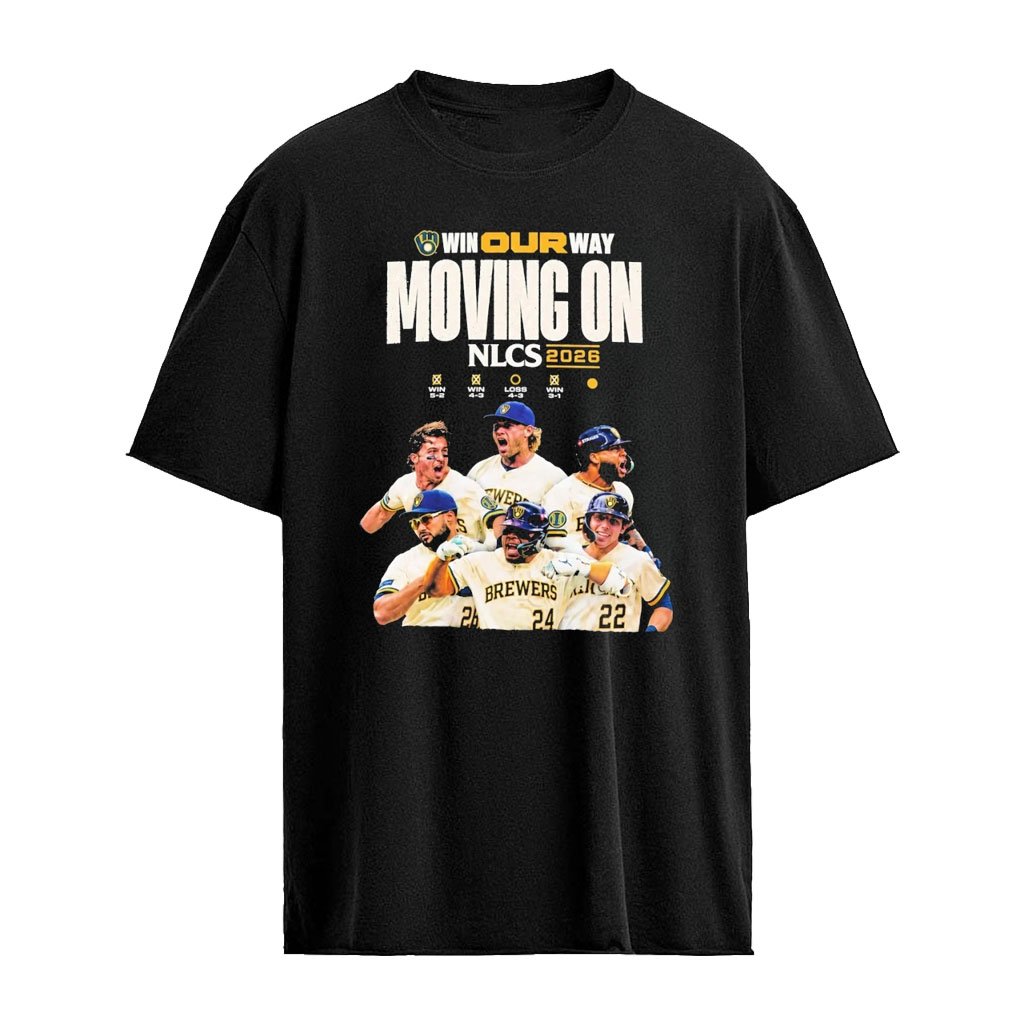 2026 Brewers Win Our Way Moving On NLCS Shirt