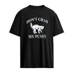 Don’t Grab My Pussy Shirt