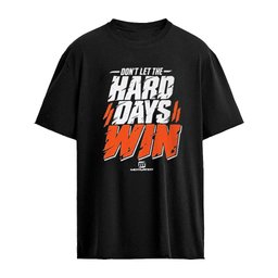 Don’t Let The Hard Days Win Shirt