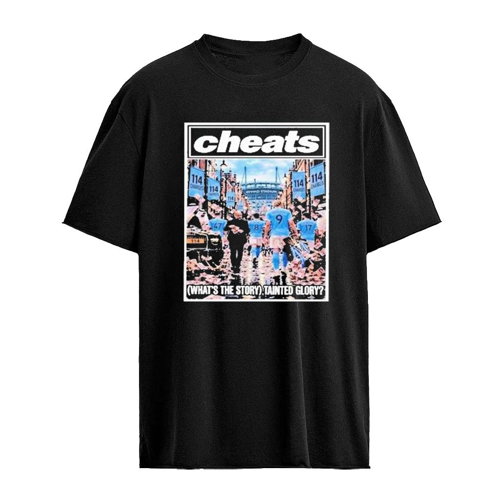 Cheats Manchester City What’s The Story Tainted Glory Shirt