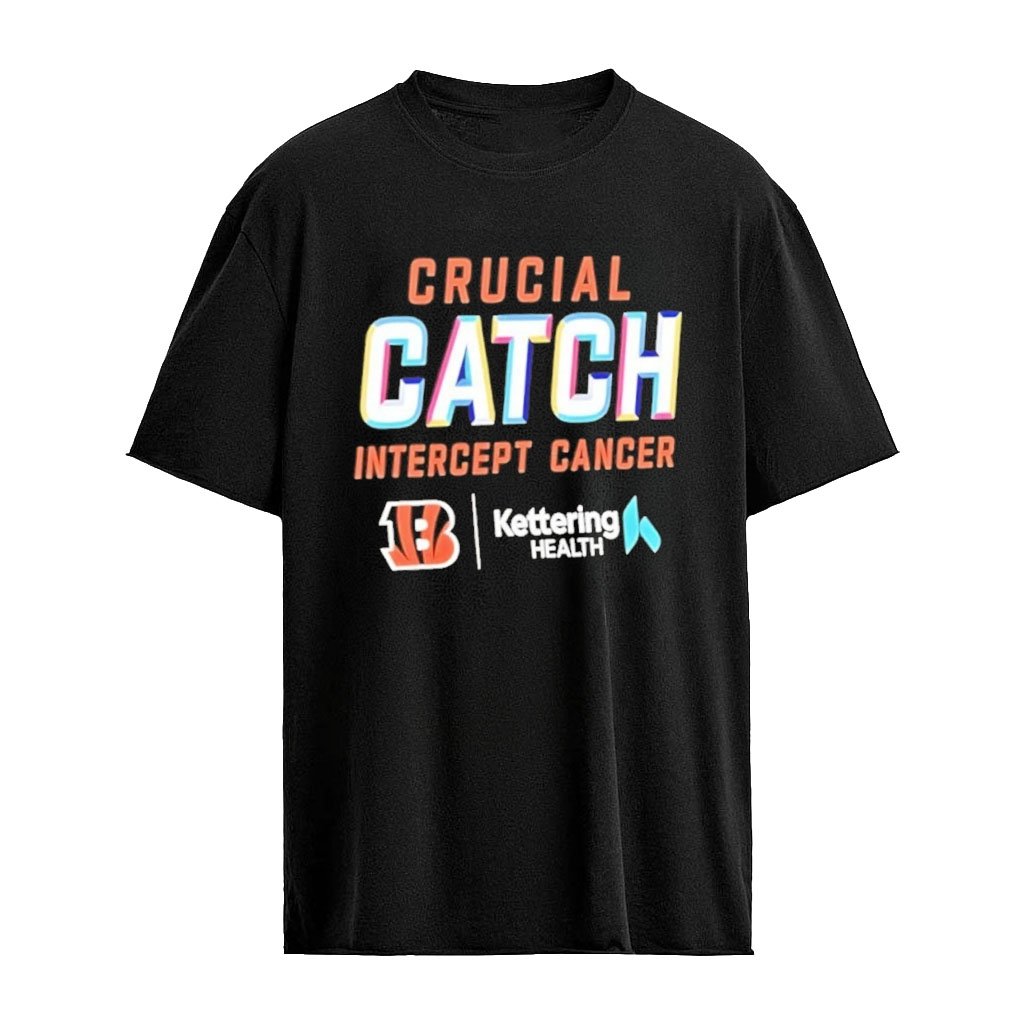 Crucial Catch Intercept Cancer Cincinnati Bengals Kettering Health T-Shirt