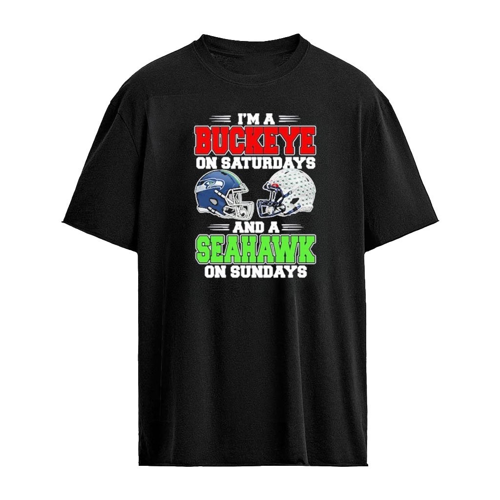I’m A Buckeyes on Saturdays And A Seattle Seahawks on Sundays T-Shirt