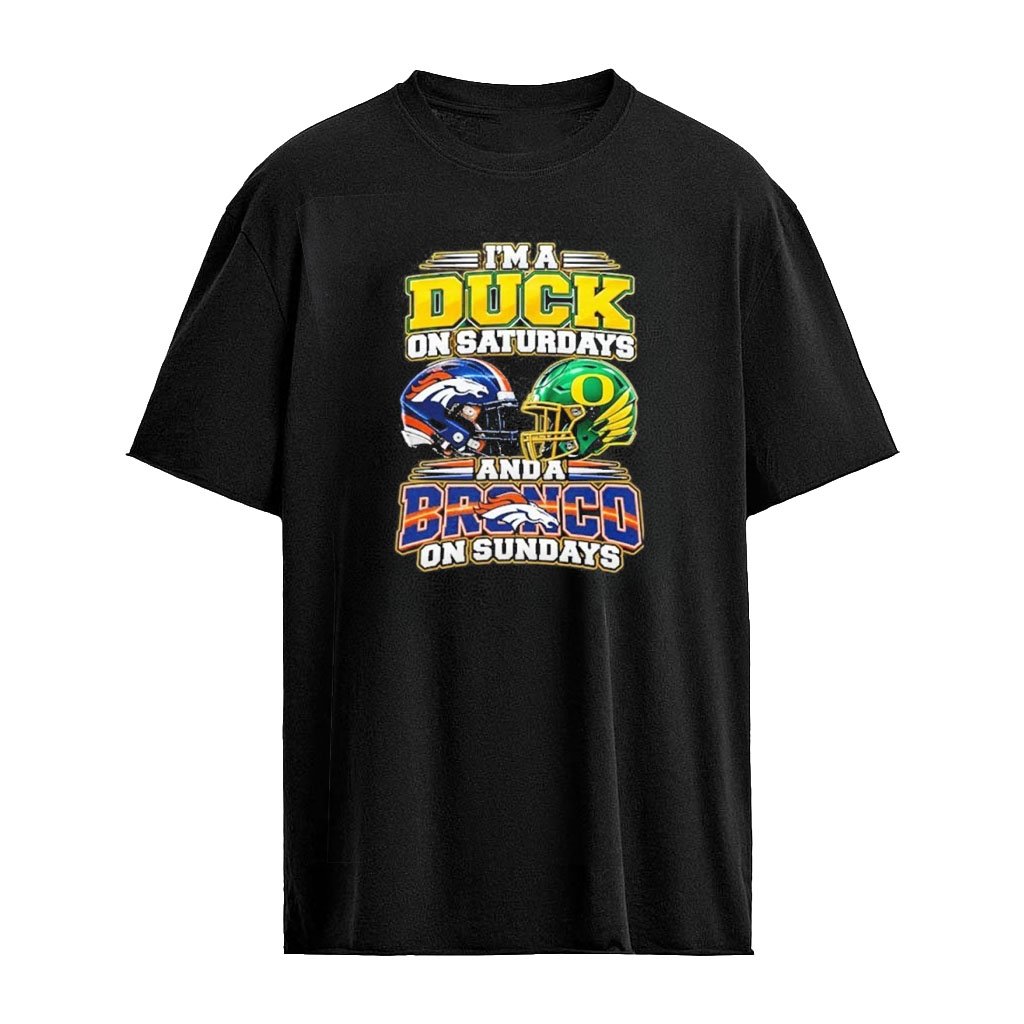 I’m A Duck On Saturdays And A Broncos On Sundays Helmet T-Shirt
