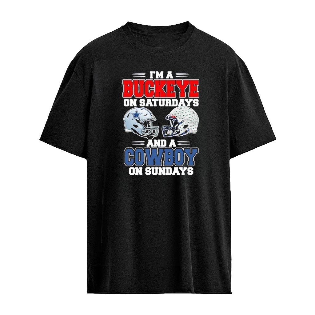 I’m A Buckeyes on Saturdays And A Dallas Cowboys on Sundays T-Shirt
