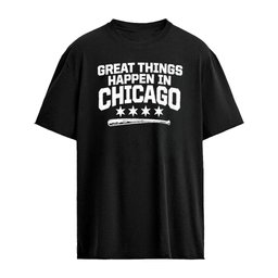 Great Things Happen In Chicago White Sox Shirt