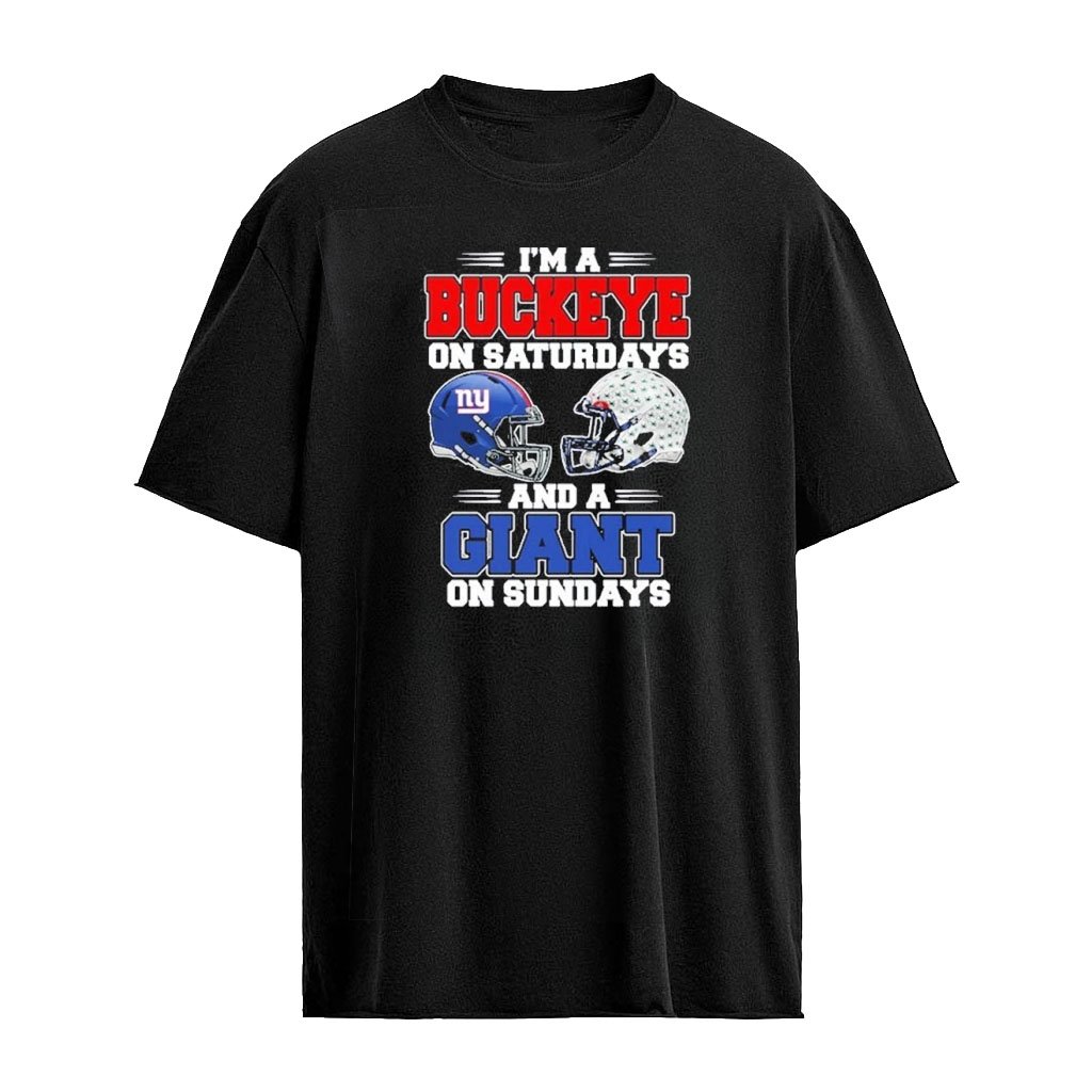 I’m A Buckeyes on Saturdays And A New York Giants on Sundays T-Shirt