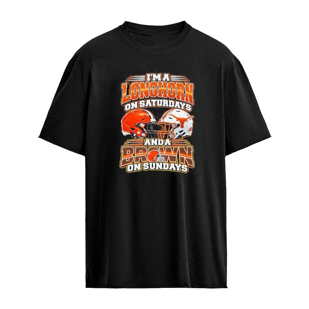 I’m A Longhorns On Saturdays And A Browns On Sundays Helmet T-Shirt