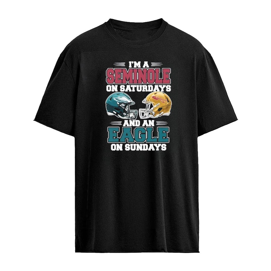 I’m A Seminoles on Saturdays And A Philadelphia Eagles on Sundays T-Shirt