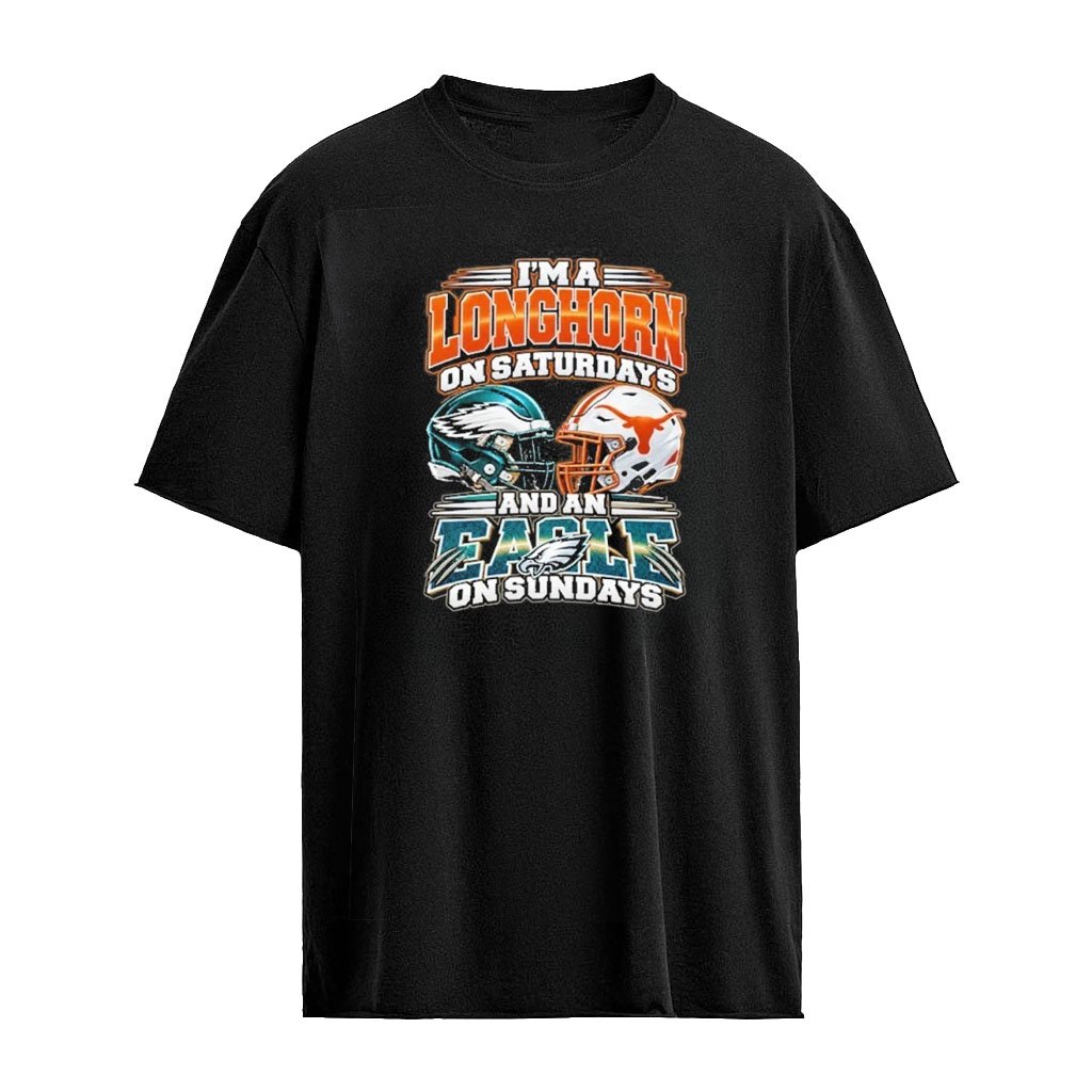 I’m A Longhorns On Saturdays And A Eagles On Sundays Helmet T-Shirt
