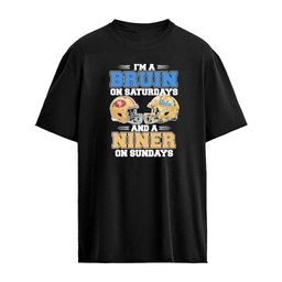 I’m A UCLA Bruins on Saturdays And A Niner on Sundays T-Shirt