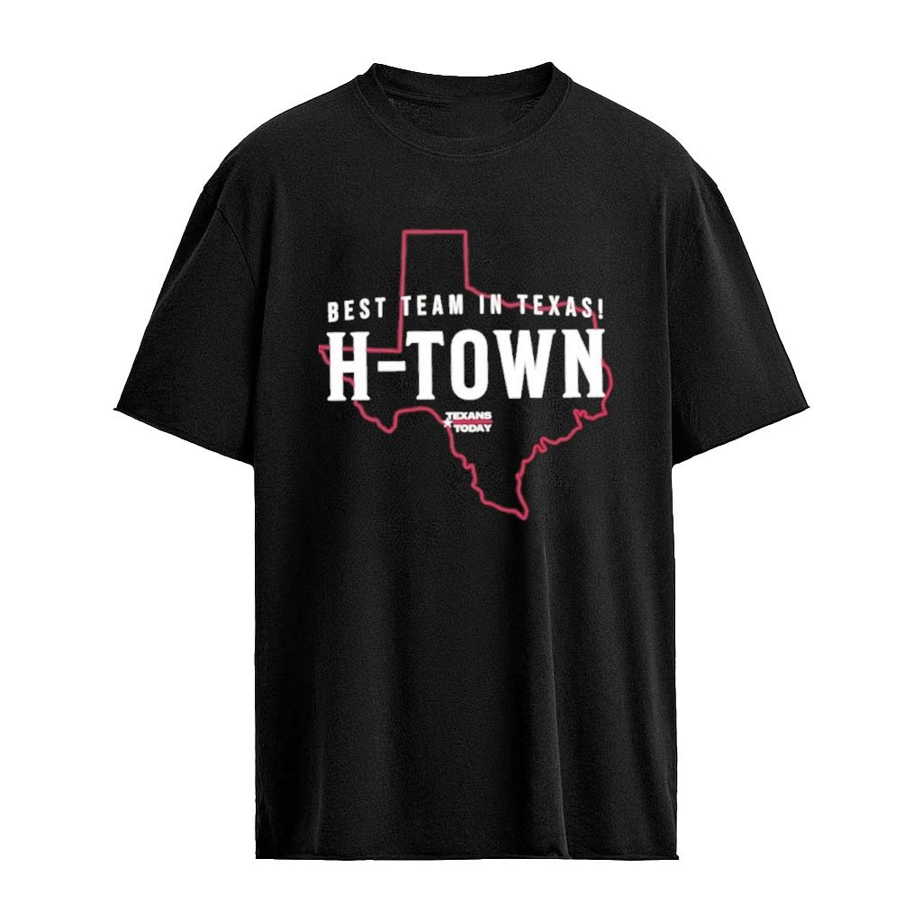 Houston Texas Best Team In Texas State T-shirt