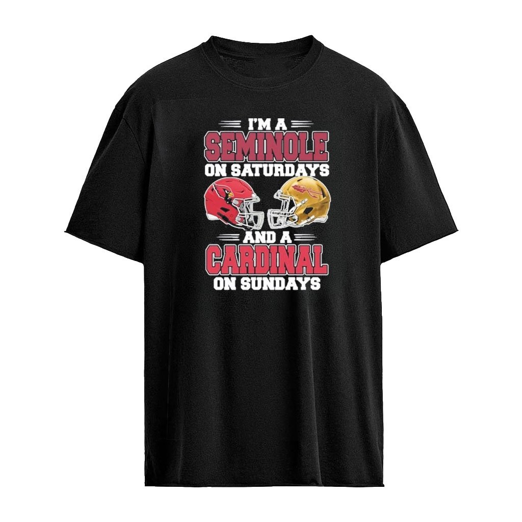 I’m A Seminoles on Saturdays And A Arizona Cardinals on Sundays T-Shirt