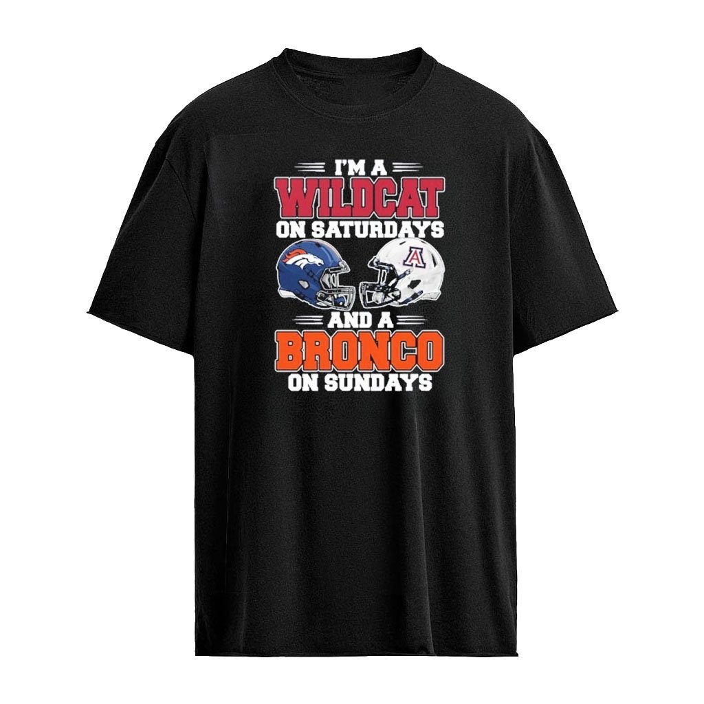 I’m A Wildcats on Saturdays And A Denver Broncos on Sundays T-Shirt
