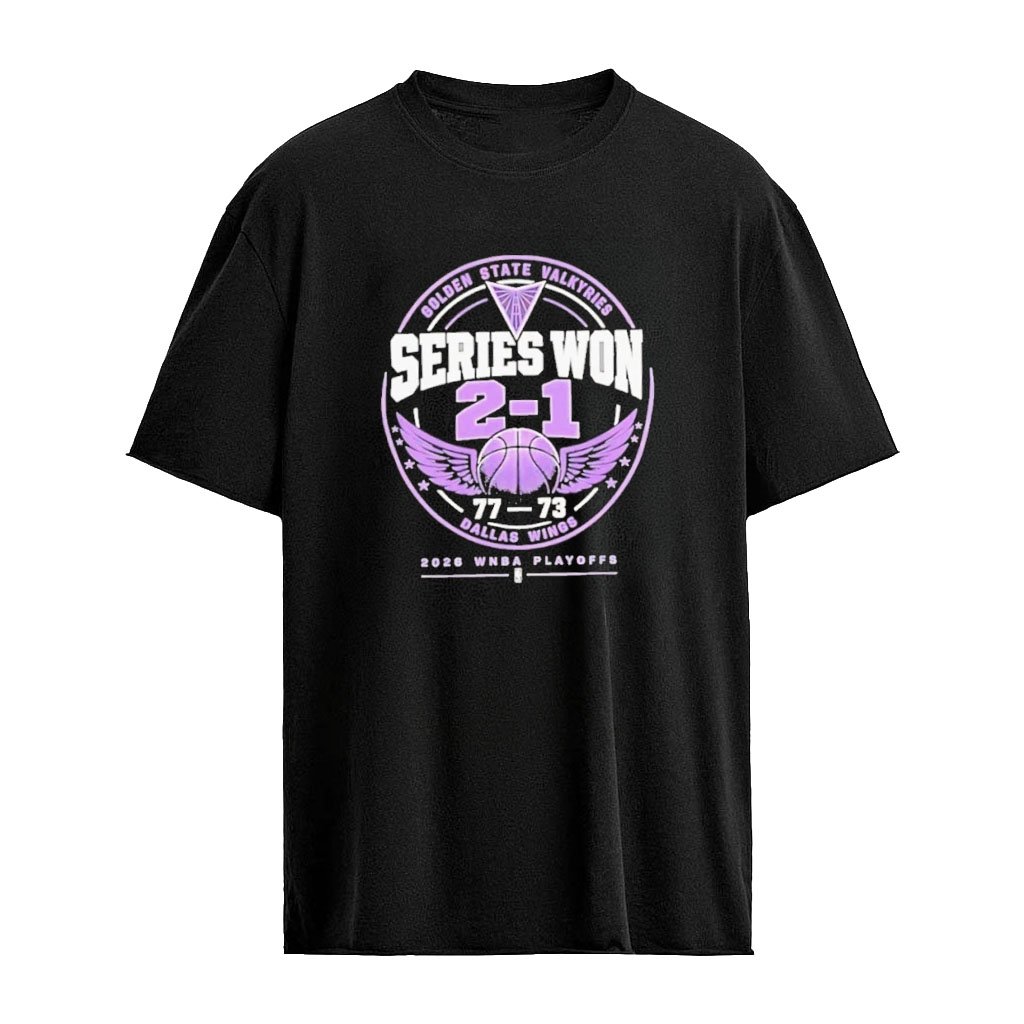 Golden State Valkyries 2026 WNBA Playoffs Series Win 2-1 Dallas Wings 77-73 score T-shirt