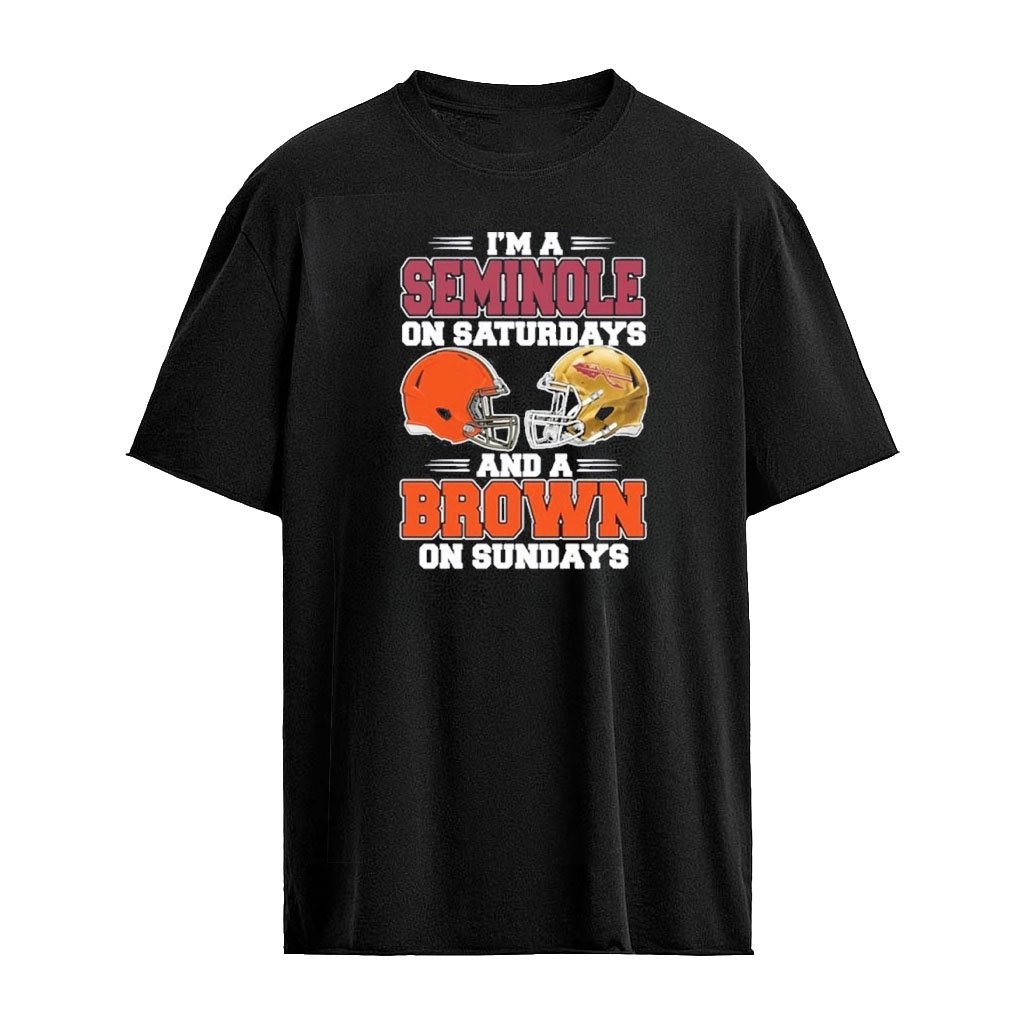I’m A Seminoles on Saturdays And A Cleveland Browns on Sundays T-Shirt