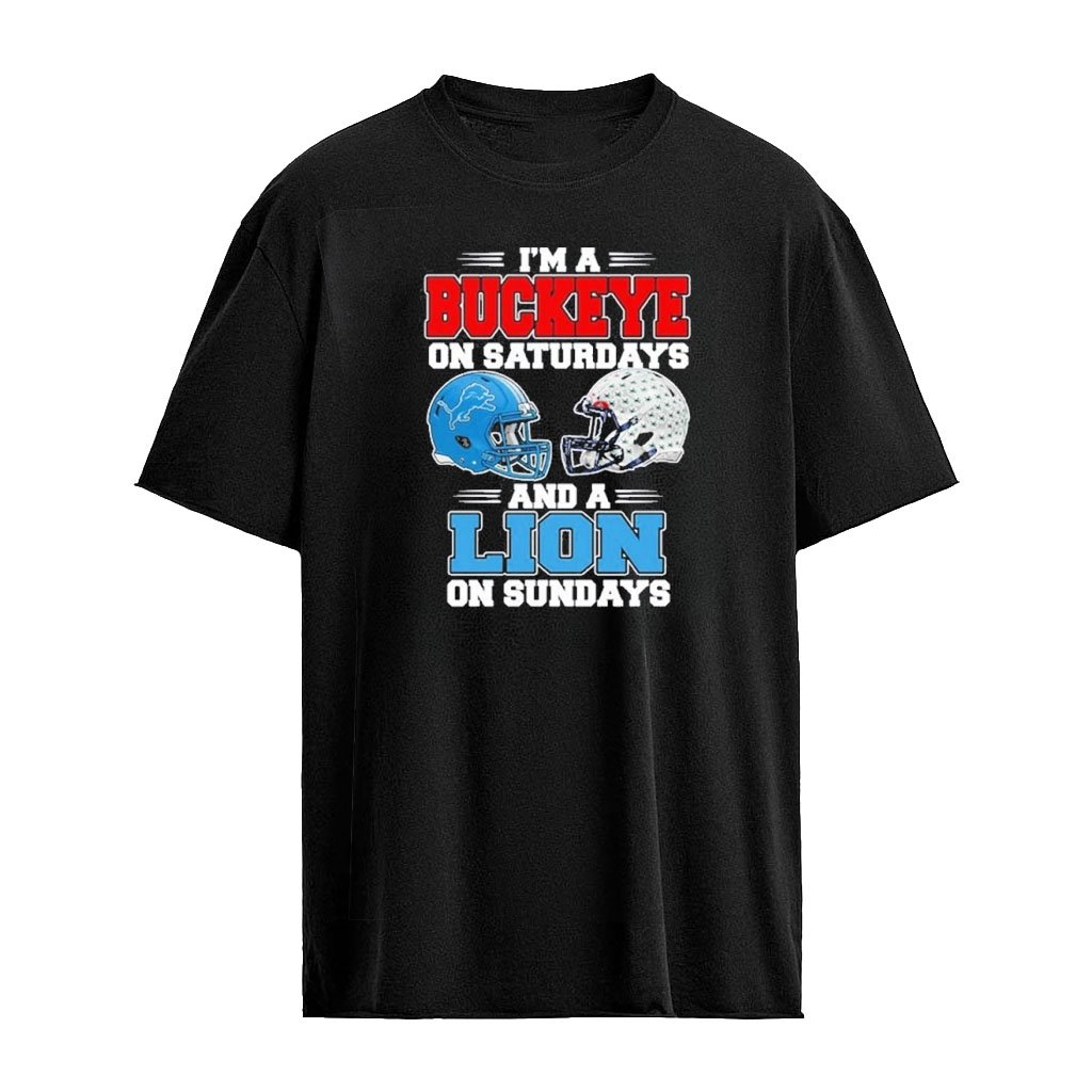 I’m A Buckeyes on Saturdays And A Detroit Lions on Sundays T-Shirt