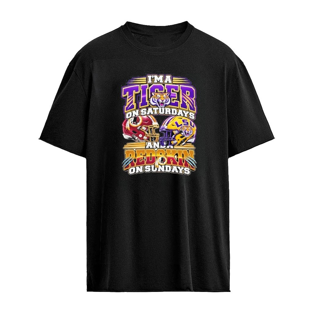 I’m A Lsu Tigers On Saturdays And A Redskins On Sundays Helmet T-Shirt