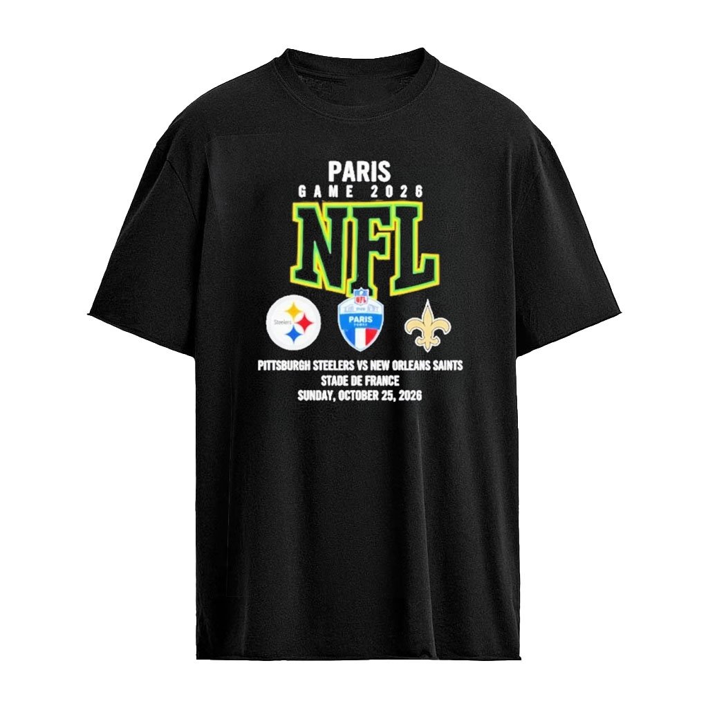 NFL Paris Game Pittsburgh Steelers vs New Orleans Saints Stade de France October 25, 2026 T-Shirt