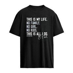 Sean Burke This Is My Life No Family No Girl No Kids This Is Alli 00 Shirt