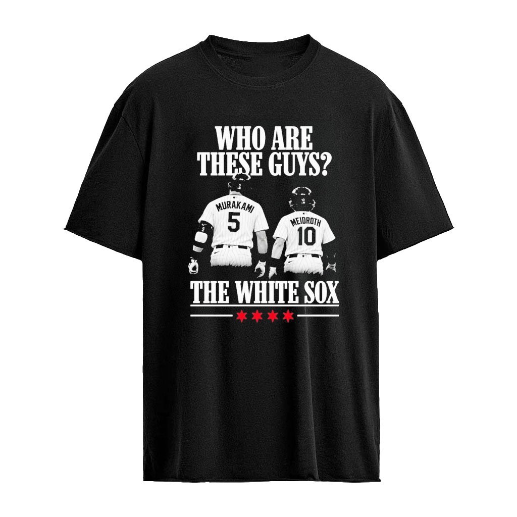 Murakami And Meidroth Who Are These Guys The White Sox Shirt