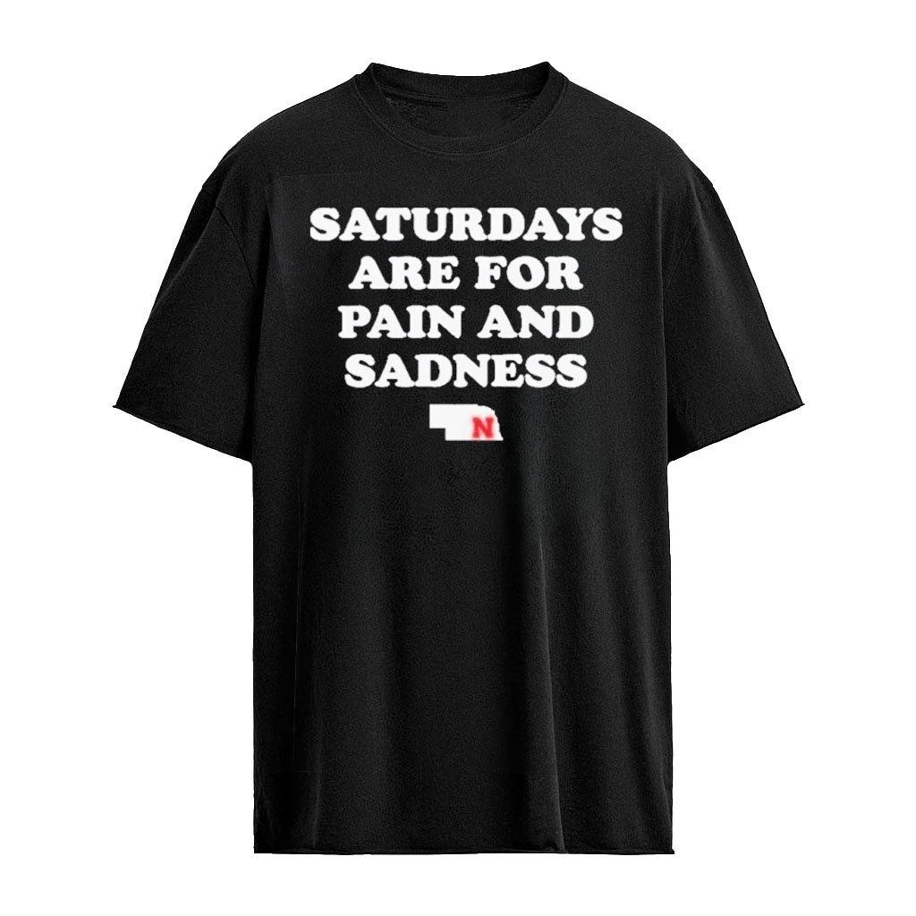 Saturdays Are For Pain And Sadness T-Shirt