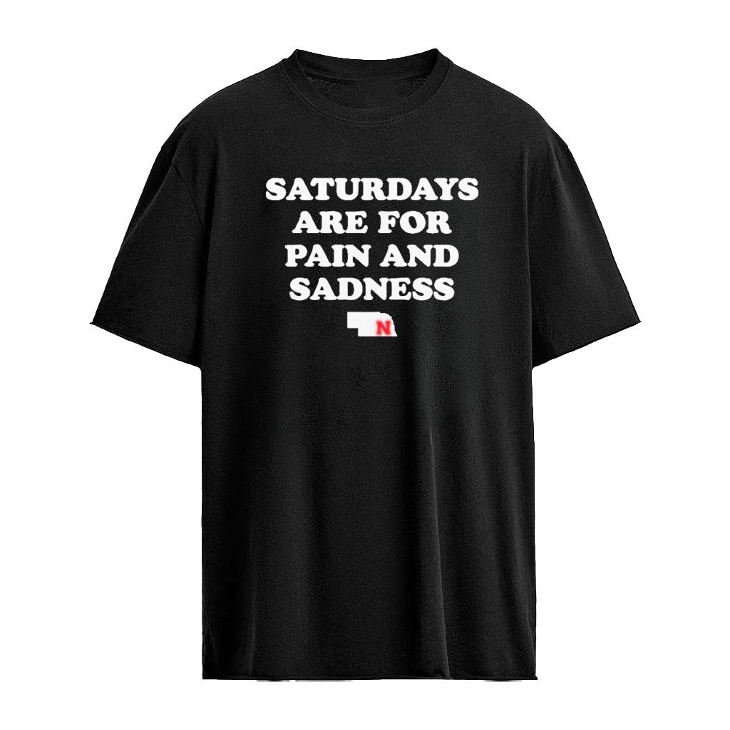 Saturdays Are For Pain And Sadness Shirt