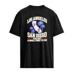 San Diego And Los Angeles Not A Small Price To Pay State Graphic T-Shirt