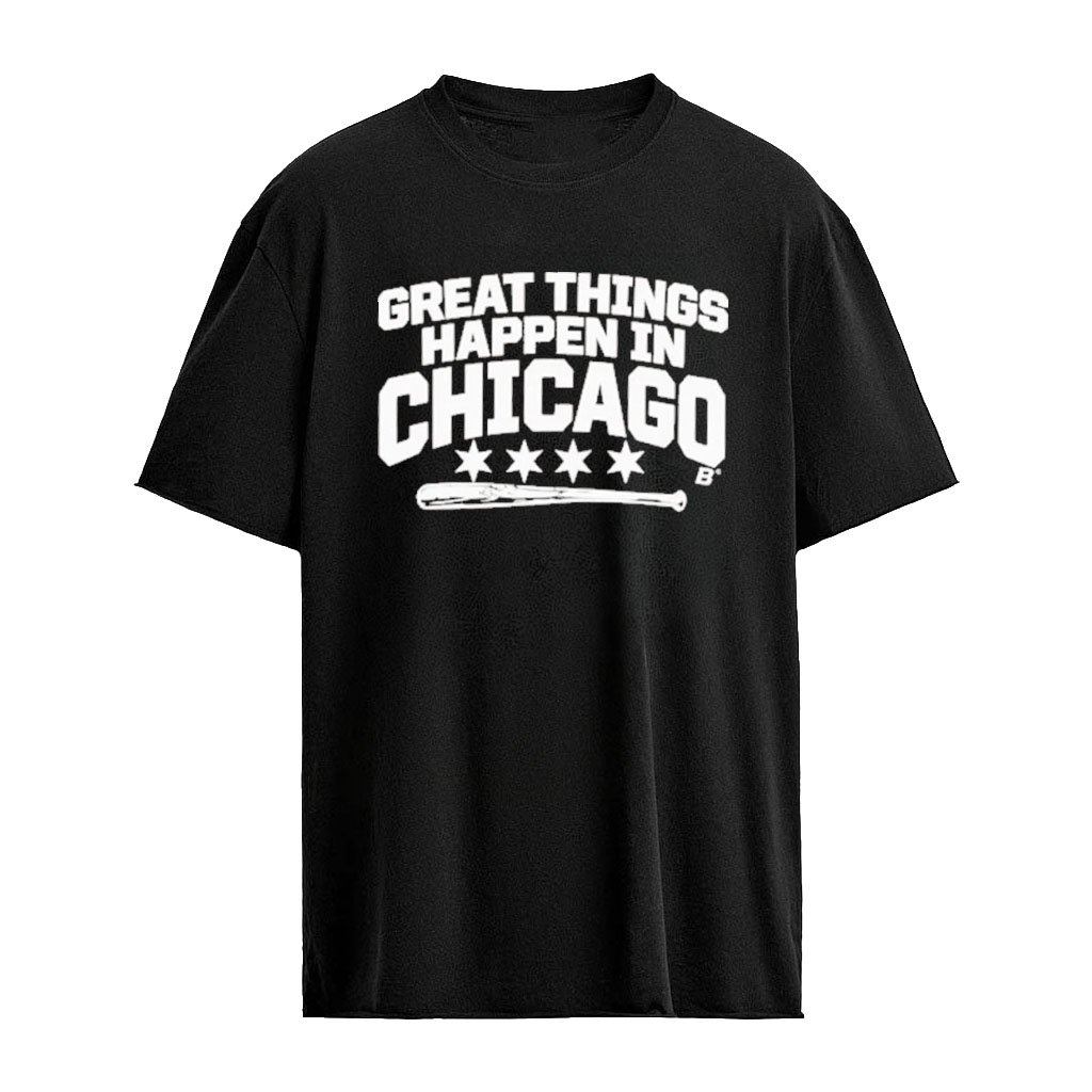 White Sox Great Things Happen In Chicago Shirt