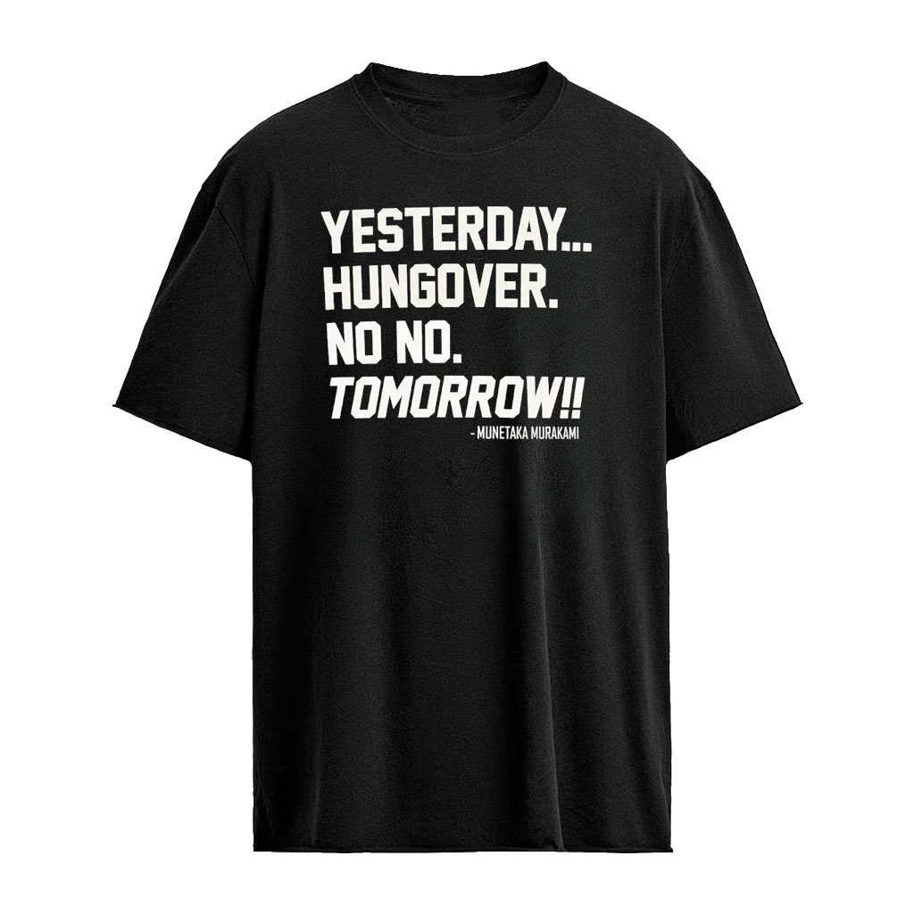 Yesterday Hungover No No Tomorrow Munetaka Murakami 2026 Shirt