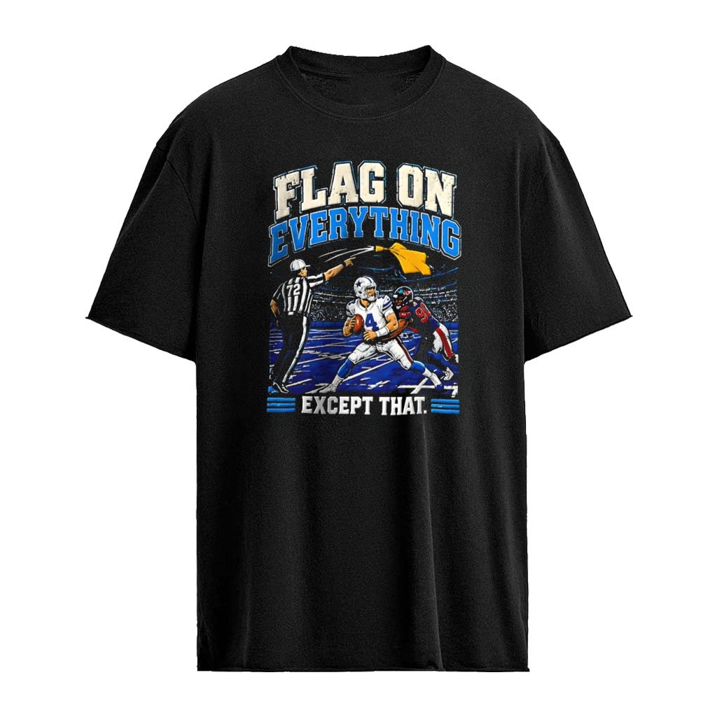 Dallas Cowboys Flag On Everything Except That Dak Prescott Football shirt