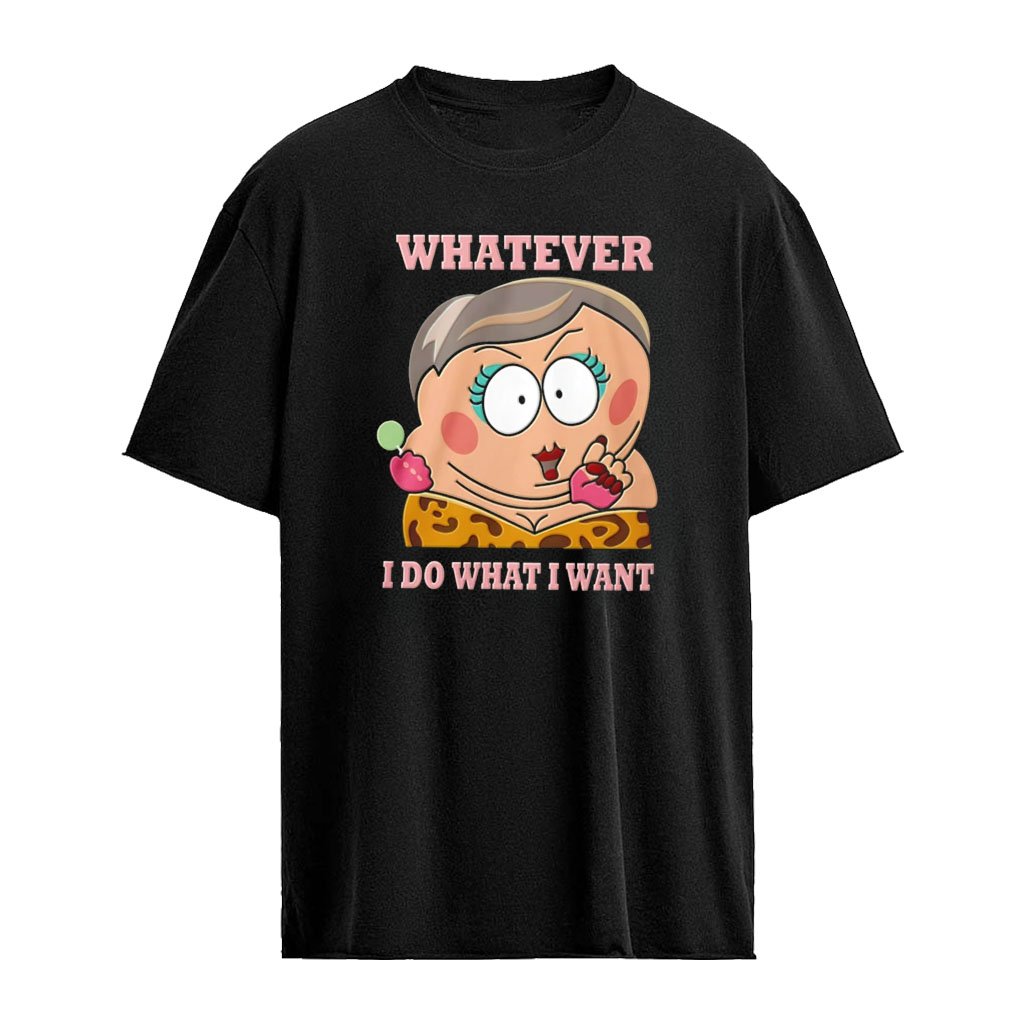 Eric Cartman Whatever I Do What I Want shirt