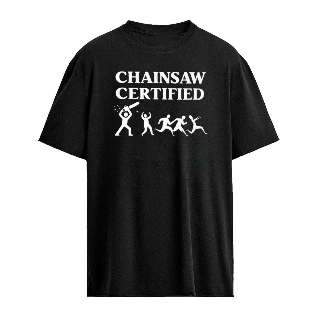Chainsaw Certified horror slasher funny shirt