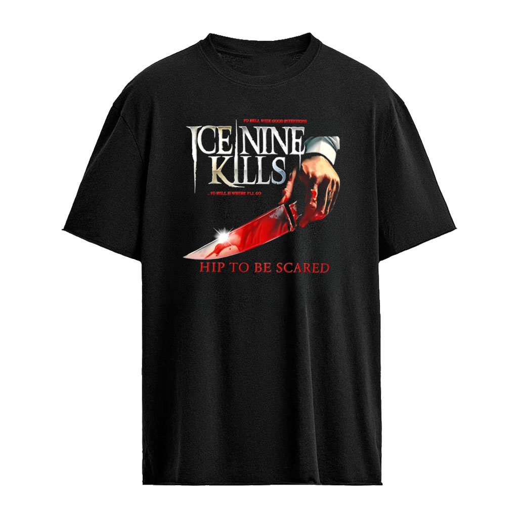 Ice Nine Kills Merch Hip to Be Scared shirt