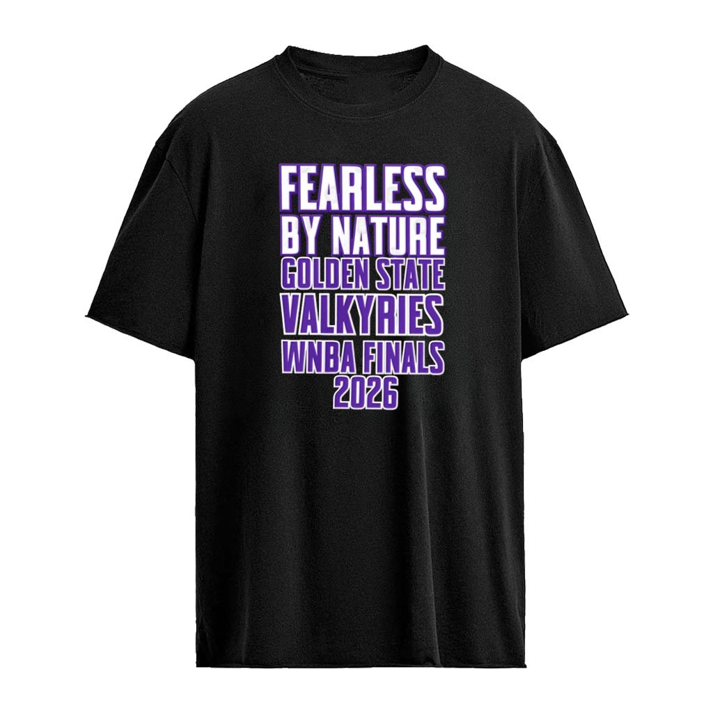 Golden State Valkyries WNBA Fearless By Nature 2026 Finals shirt