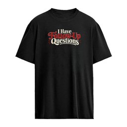 I Have Follow-Up Questions follow up inquisitive shirt