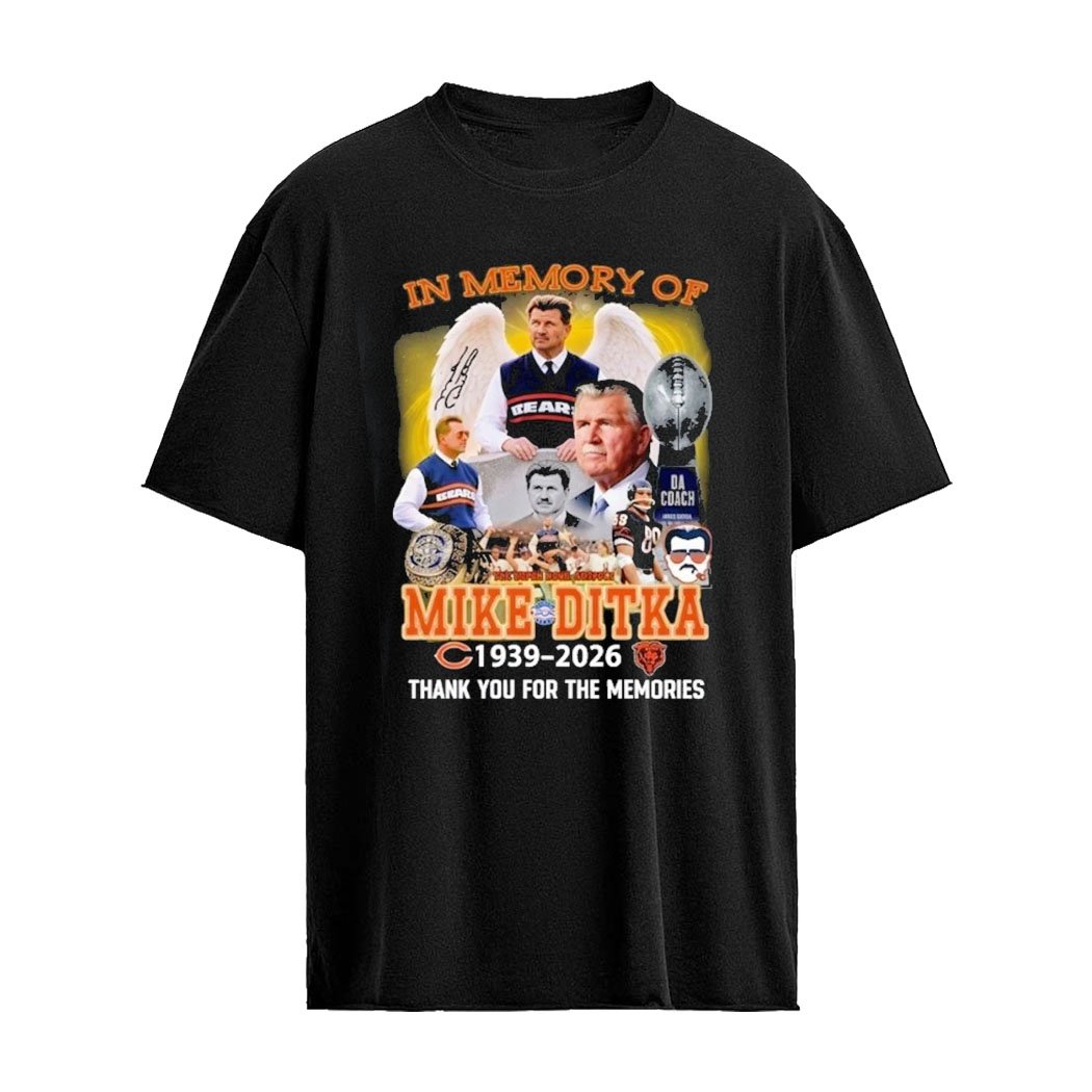 Mike Ditka 1939 2026 Thank You For The Memories Shirt