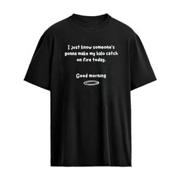 I Just Know Someone’s Gonna Make My Halo Catch On Fire Today Shirt