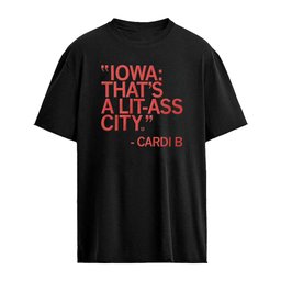 Iowa that’s a Lit-Ass City Cardi B shirt