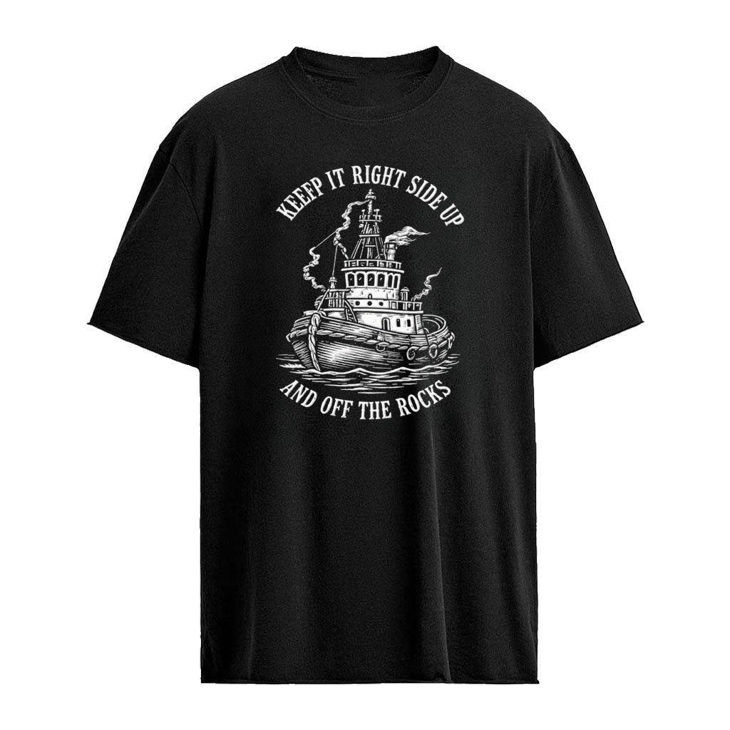 Keep it right side up and off the rocks shirt