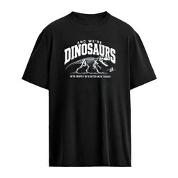 Los Angeles and we are Dinosaurs we are Smarter we are better we are tougher shirt