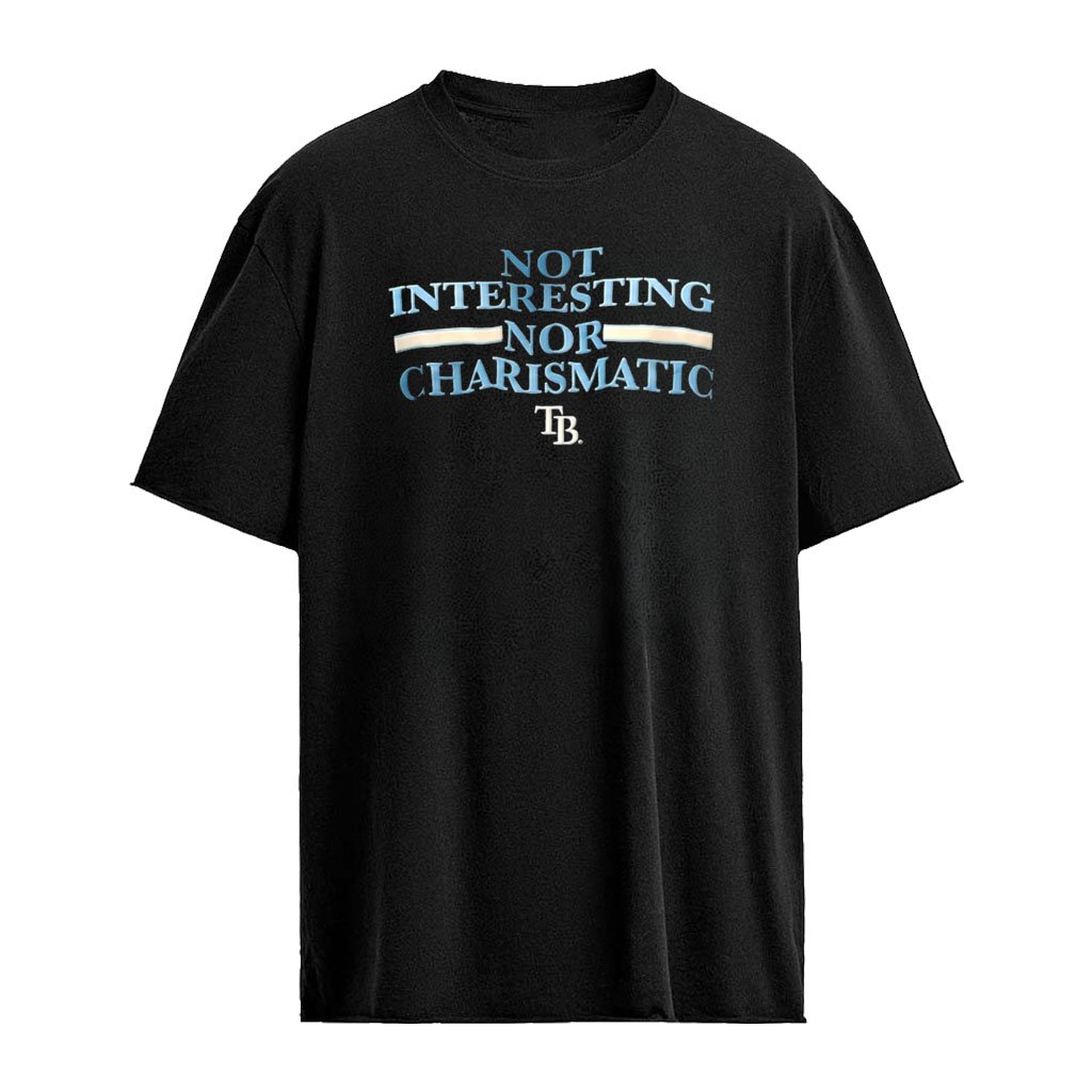 Tampa Bay Rays MLB Not Interesting Nor Charismatic logo shirt