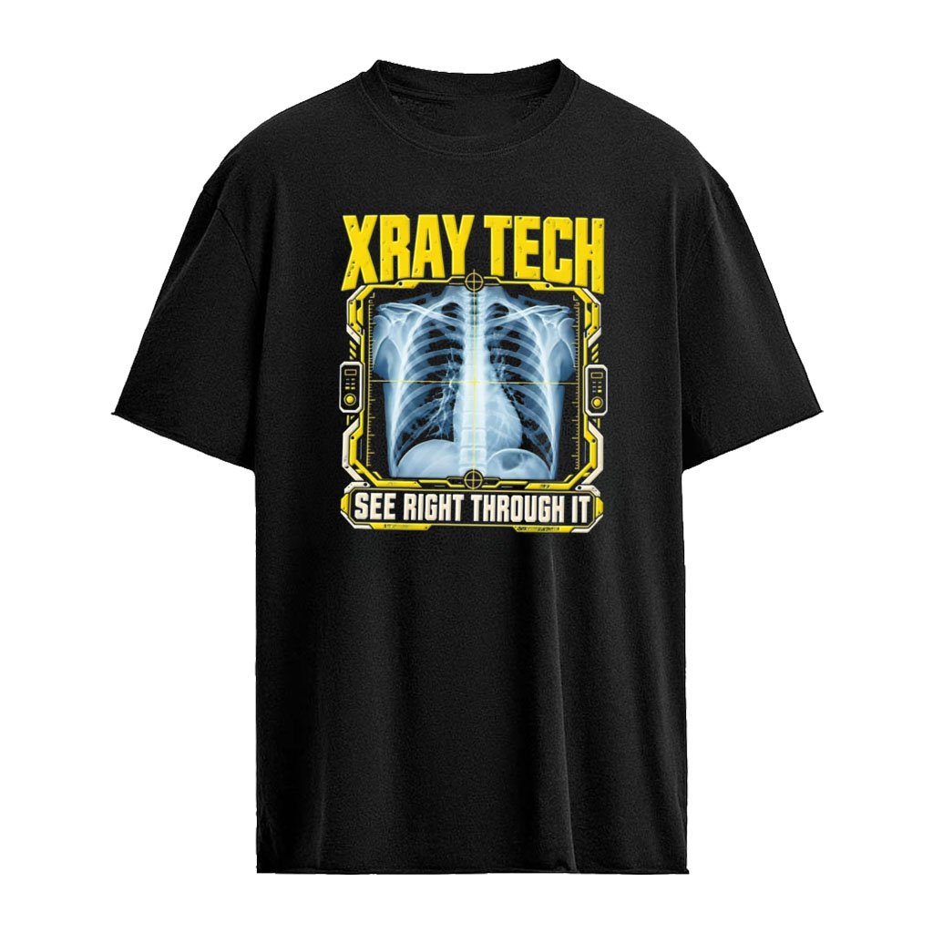 X Ray Tech See Right Through It Radiology Technician shirt