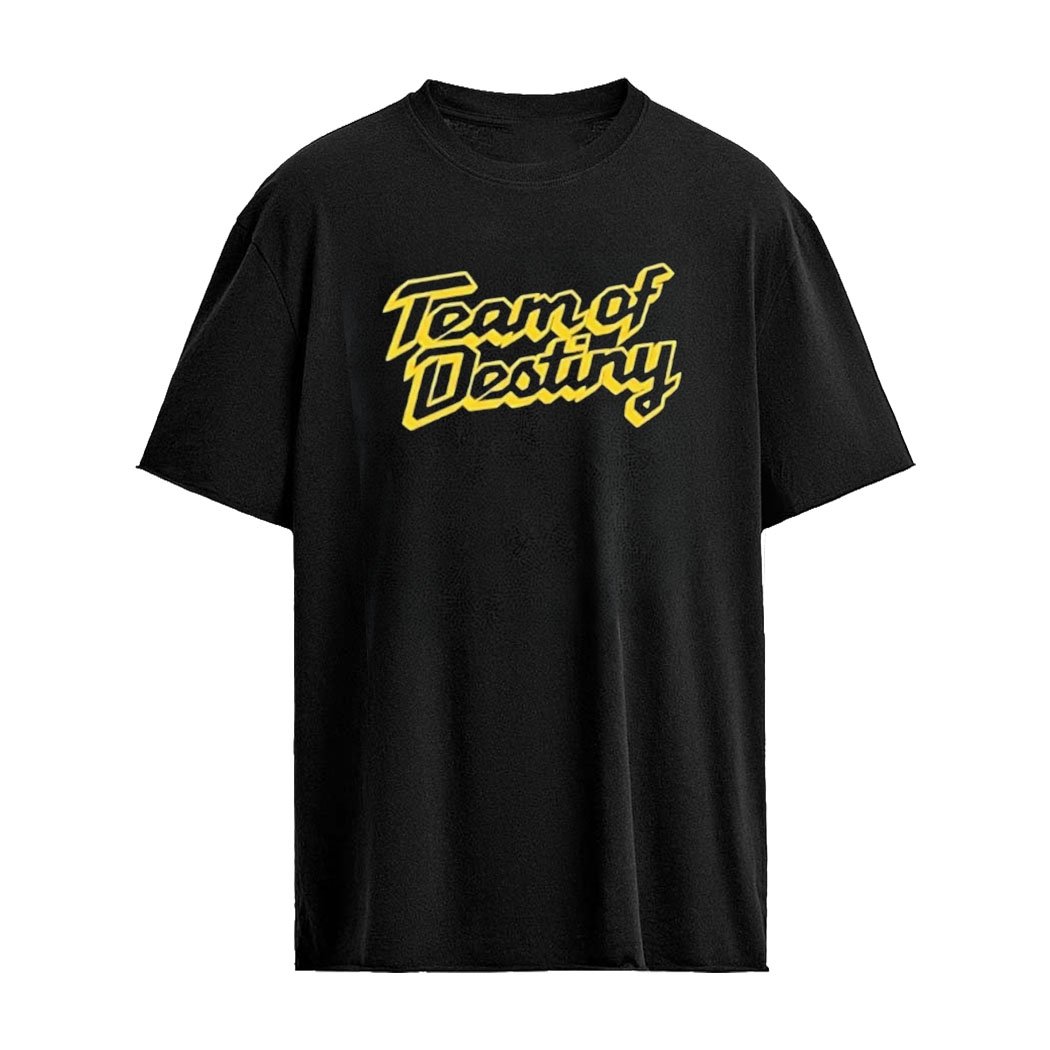 Team Of Destiny Shirt