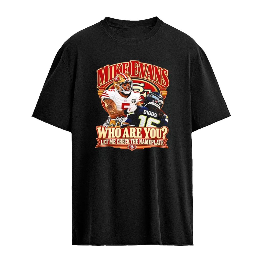 San Francisco 49ers Mike Evans who are you Trevon Diggs signature shirt