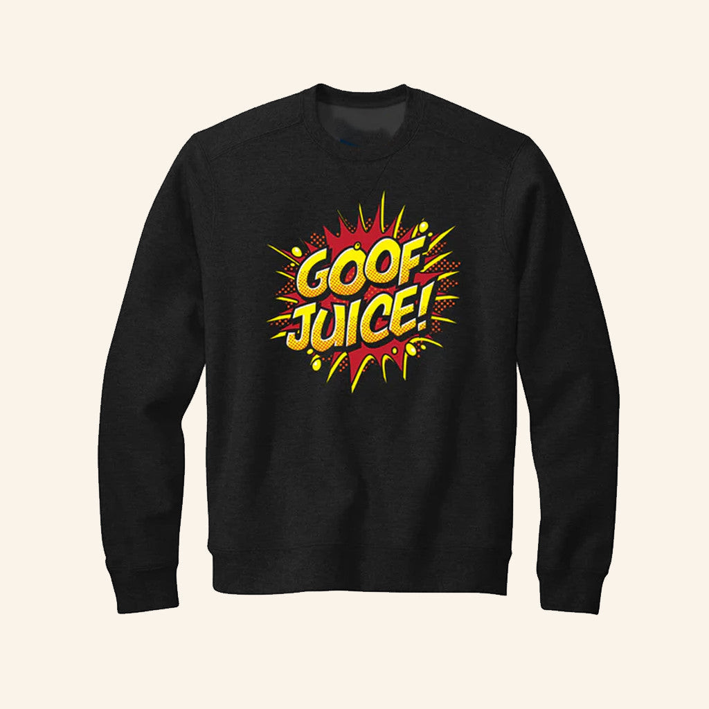 Goof Juice Sweatshirt Funny Humor Apparel Unique Gift For Boyfriend - Lilybirchmarket